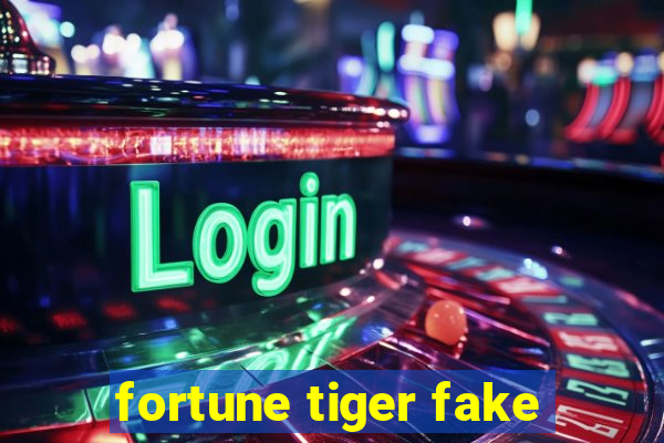 fortune tiger fake